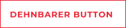 DEHNBARER BUTTON