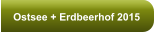 Ostsee + Erdbeerhof 2015
