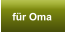 f�r Oma
