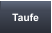 Taufe