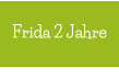 Frida 2 Jahre