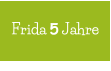 Frida 5 Jahre