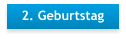 2. Geburtstag