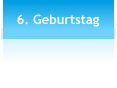 6. Geburtstag