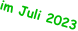 im Juli 2023